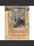 Kateřina Lucemburská - Osudová zkouška dcery Karla IV. - náhled