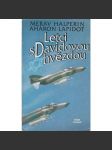 Letci s Davidovou hvězdou [Izrael, letectvo, piloti, válka - vzpomínky izraelských letců Merava Halperina a Aharona Lapidota na válečné konflikty v 50.–70. letech] - náhled