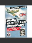 Zrada na křídlech Hurricanu [letadla, letectví, druhá světová válka] Příběh Augustina Přeučila - zrádce československého odboje, agenta Gestapa v řadách RAF - československý pilot, který pracoval pro gestapo a vynášel informace o RAF. - náhled