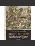 Lidové betlémy v Čechách a na Moravě [řezbářství, dřevořezba, betlémáři, Podkrkonoší, Třebechovický betlém, Pojizeří, Náchodsko, Příbramsko, Třešť ad.] - náhled