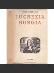 Lucrezia Borgia. Její život a její doba [bibliografie, italská renesance, Ferrara, Mantova, Řím] - náhled
