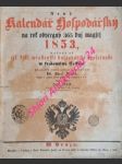 Nowý kalendář hospodářský na rok obyčegný 365 dnj magjcj 1853 - cís. král. wlastenecká hospodářská společnost w králowtwj Českém - náhled