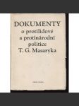 Dokumenty o protilidové a protinárodní politice T. G. Masaryka (edice: Knihovna dokumentů o předmnichovské kapitalistické republice, sv. 1) [komunismus, propaganda] - náhled