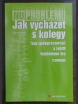 Jak vycházet s kolegy : typy spolupracovníků a jejich každodenní hry - náhled