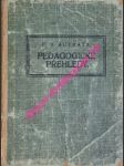 Pedagogické přehledy - i. díl - psychologie a pedagogika - logika a didaktika - dějiny pedagogiky - obsahy pedagogických klasiků - autrata františek v. - náhled