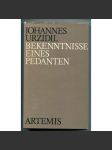 Bekenntnisse eines Pedanten. Erzählungen und Essays aus dem autobiographischen Nachlass [Pedantova zpověď, posmrtně vydané autobiografické povídky a eseje] - náhled