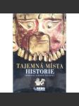 Tajemná místa historie [Z obsahu: archeologie, sochařství, architektura, starověk, mj. i Etruskové, Starý Egypt, Indie, Čína] - náhled