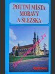 Poutní místa moravy a slezska - odehnal františek - náhled