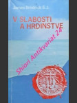 V slabosti a hrdinstve - brodrick james s.j. - náhled