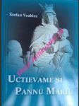 Uctievame si pannu máriu - vrablec štefan - náhled