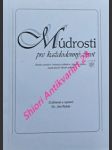 MÚDROSTI PRE KAŽDODENNÝ ŽIVOT - Zbierka anekdot, krásnych príkladov, vtipov a citátov, vyjadrujúcich hlboké pravdy - náhled