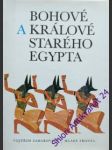 Bohové a králové starého egypta - zamarovský vojtech - náhled