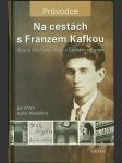 Na cestách s Francem Kafkou: Slavná i neznámá místa v Čechách a Evropě - náhled