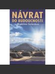 Návrat do budoucnosti [Zatopená a zmizelá města, zmizelé pevniny, neuvěřitelné stavby, portály mezi světy, starověké civilizace, zvláštní symboly a znaky ] - náhled