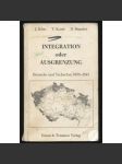 Integration oder Ausgrenzug. Deutsche und Tschechen 1890-1945. Mit einem Vorwort von Dieter Beyrau. 7 Abbildungen, 1 Landkarte [= Forschungen zu Osteuropa] [Češi, Němci, integrace, menšiny] - náhled