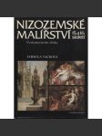 Nizozemské malířství 15. a 16. století - Československé sbírky [Z obsahu: renesanční malba z Nizozemí a Belgie, malíři, Bruegel, Antverpy, manýristé, rudolfínské sbírky aj.] - náhled