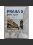 Praha 5 křížem krážem (edice: Knihy o Praze, sv. 50) [Praha, Smíchov, Košíře, architektura, historie] - náhled