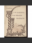 U sv. Kajetána pod Hradem pražským. Bývalé divadlo J. K. Tyla (Sv. Kajetán, Malá Strana, Praha) - náhled