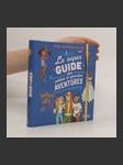 Le super guide des petites et grandes aventures - náhled