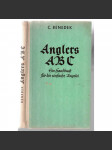 Anglers ABC. Ein Handbuch für die einfache Angelei  [ryby, rybaření] - náhled