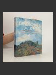 Landschaft im Licht : impressionistische Malerei in Europa und Nordamerika : 1860-1910 - náhled