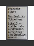 Der Rest ist Schreiben. Schriftsteller als Aktivisten, Aufklärer und Rebellen [Spisovatelé jako aktivisté, osvícenci a rebelové; literární věda, mj. Albert Camus, Robert Walser, Betrand Russell, Jean Paul Sartre) - náhled