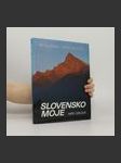 Slovensko moje : my Slovakia : meine Slowakei - náhled