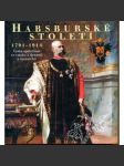 Habsburské století 1791 - 1914. Česká společnost ve vztahu k dynastii a monarchii (historie, umění, habsburkové, mj. Josef II., Leopold II., František I., František Josef I.) - náhled