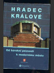 Hradec králové / od barokní pevnosti k modernímu městu / - náhled