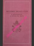Mulieris dignitatem ( o důstojnosti a povolání ženy ) - apoštolský list u příležitosti mariánského roku - jan pavel ii. - náhled