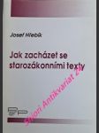 JAK ZACHÁZET SE STAROZÁKONNÍMI TEXTY - Malý kurz praktické práce s Písmem svatým podle italského biblisty Carla Buzzettiho - HŘEBÍK Josef - náhled