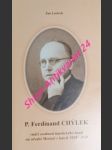 P. FERDINAND CHÝLEK vůdčí osobnost katolického hnutí na střední Moravě v letech 1919-1939 - LARISCH Jan - náhled