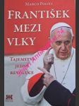 František mezi vlky - tajemství jedné revoluce - politi marco - náhled