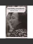 Manželky prezidentů – deset žen z hradu [Životopisné medailonky manželek českých a československých prezidentů (Olga Havlová, Charlotta Masaryková, Hana Benešová ad.) - náhled