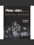 Město vidím... (podpis Daniela Hodrová) - náhled