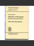 Schönheit im Brünckenbau. Beitrag zur Gestaltung sowie Anhaltspunkte zur Beurteilung der Brücken in ästhetischer Hinsicht + 2000 Jahre Brückenbau [Stavba mostů, mosty, stavitelství, architektura, estetika] - náhled