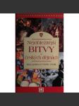 Nejdůležitější bitvy v českých dějinách (vojenské dějiny, historie, mj. Wogastisburg, Libice, Chlumec, Moravské pole, Kresčak, Domažlice, Lipany, Bílá hora, Lipsko, Zborov, Tobrúk, Dukla aj.) - náhled