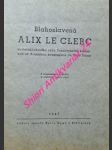 BLAHOSLAVENÁ ALIX LE CLERC spoluzakladatelka rádu Regulovaných kanonisiek sv. Augustína, kongregácie de Notre Dame - náhled