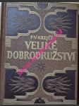 VELIKÉ DOBRODRUŽSTVÍ - Dojmy a poznatky z cesty kolem světa - KREJČÍ František Václav - náhled