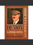 Démon z jiného světa. Pátrání po tajemství Adolfa HItlera (Adolf HItler, nacionalismus, antisemitismus, Třetí říše, druhá světová válka) - náhled