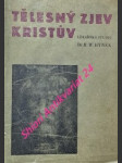 TĚLESNÝ ZJEV KRISTŮV - Lékařsko-náboženská studie - HYNEK Ralph Waldo (pseudonym Rudolfa Maria Hynka) - náhled