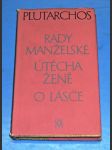 Plutarchos - Rady manželské / Útěcha ženě / O lásce - náhled