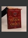 Mezi tiárou a orlicí : příběh prvního českého krále Vratislava I. - náhled