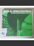 Bauen als Umweltzerstörung. Alarmbilder einer Un-Architektur der Gegenwart  [= architektura, urbanismus, poškozování životního prostředí, moderní městská zástavba, sídliště] - náhled