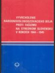 Vyvrcholenie národnooslobodzovacieho boja proti fašizmu na strednom Slovensku v rokoch 1944-1945 - náhled