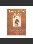 Šamanovo tělo - novým šamanismem k proměně zdraví, vztahů a společnosti : praktické použití snového těla - náhled