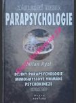 ZÁKLADNÍ KNIHA PARAPSYCHOLOGIE - Dějiny parapsychologie mimosmyslové vnímání psychokineze - RÝZL Milan - náhled