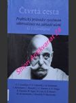 ČTVRTÁ CESTA - Praktický průvodce systémem seberealizace na základě učení G.I. Gurdžijeva - Sborník - Kolektiv autorů - náhled