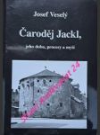 Čaroděj jackl, jeho doba, procesy a myši - případová studie k šestému démonickému operačnímu modu - veselý josef - náhled