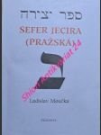 Sefer jecera ( pražská ) - kabbalistické studie ii - moučka ladislav - náhled